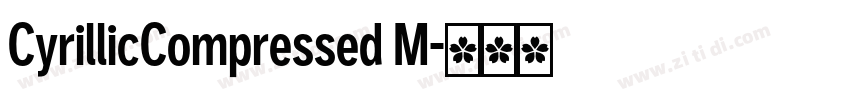 CyrillicCompressed M字体转换 CyrillicCompressed M字体转换